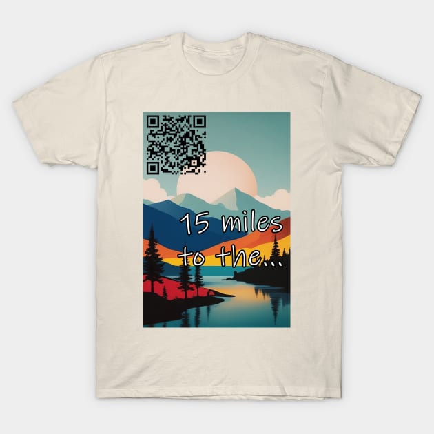 If you see a faded sign at the side of the road that says '15 miles to the... Love Shack!' T-Shirt by Tiffer Suaret